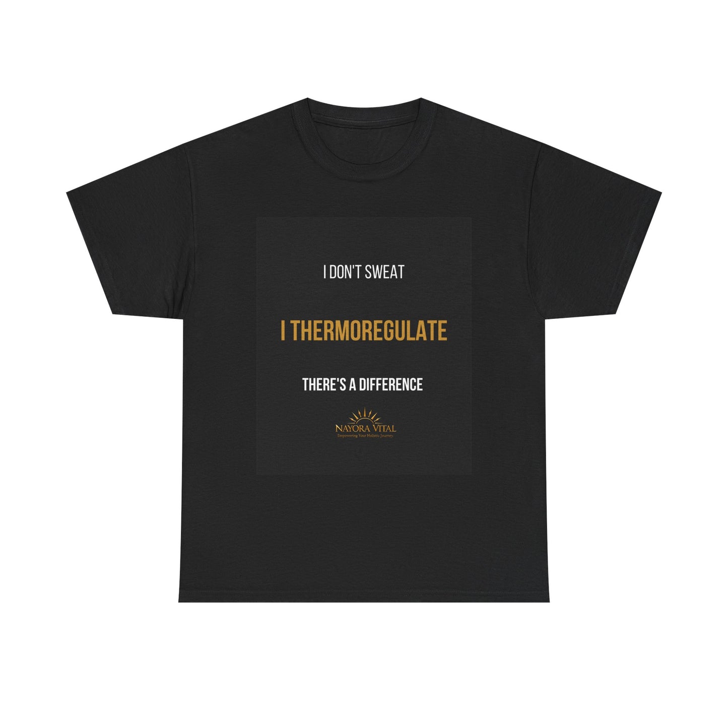 I Don’t Sweat I Thermoregulate T-Shirt – Funny Science Tee