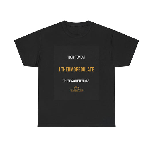 I Don’t Sweat I Thermoregulate T-Shirt – Funny Science Tee